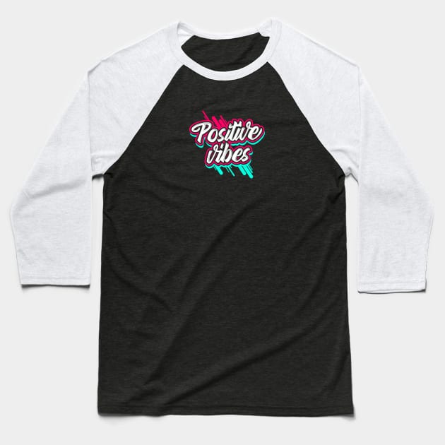 Positive Vibes Baseball T-Shirt by TambuStore